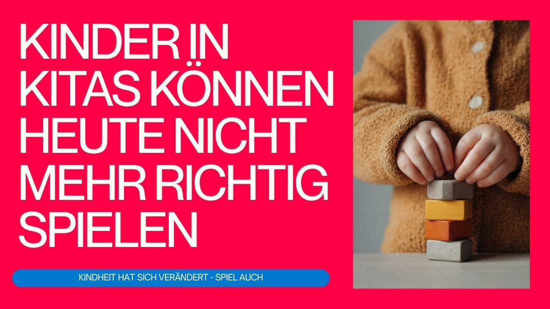 Kinder in Kitas können heute nicht mehr richtig Spielen