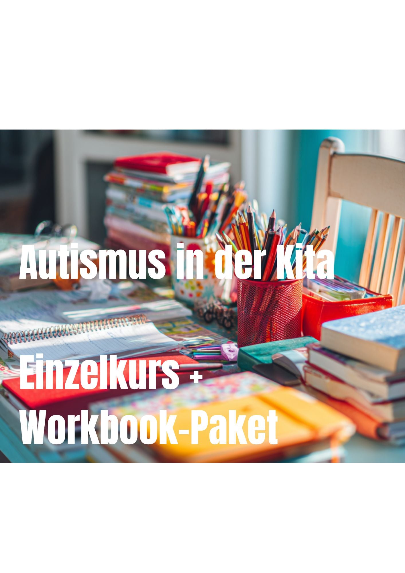Einzelkurs + Workbook-Paket - Kinder mit Autismus in der Kita - von der Theorie in den Gruppenraum